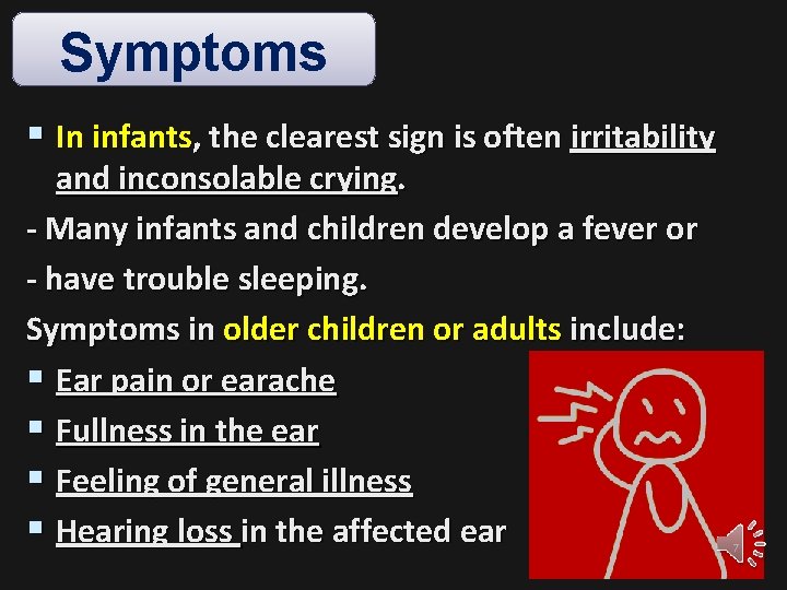 Symptoms § In infants, the clearest sign is often irritability and inconsolable crying. -