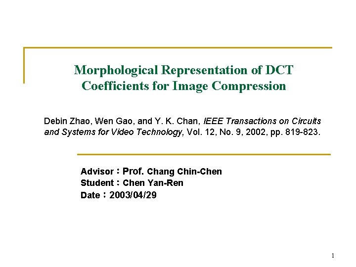 Morphological Representation of DCT Coefficients for Image Compression Debin Zhao, Wen Gao, and Y.