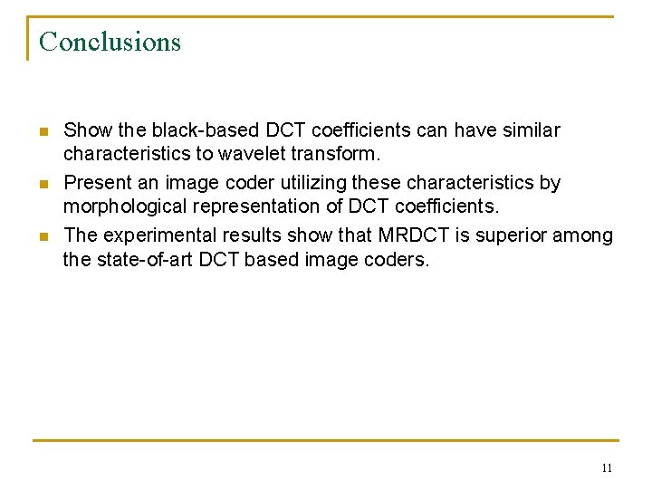 Conclusions n n n Show the black-based DCT coefficients can have similar characteristics to