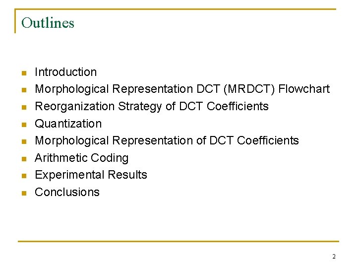 Outlines n n n n Introduction Morphological Representation DCT (MRDCT) Flowchart Reorganization Strategy of