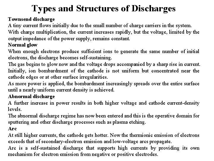 Types and Structures of Discharges Townsend discharge A tiny current flows initially due to