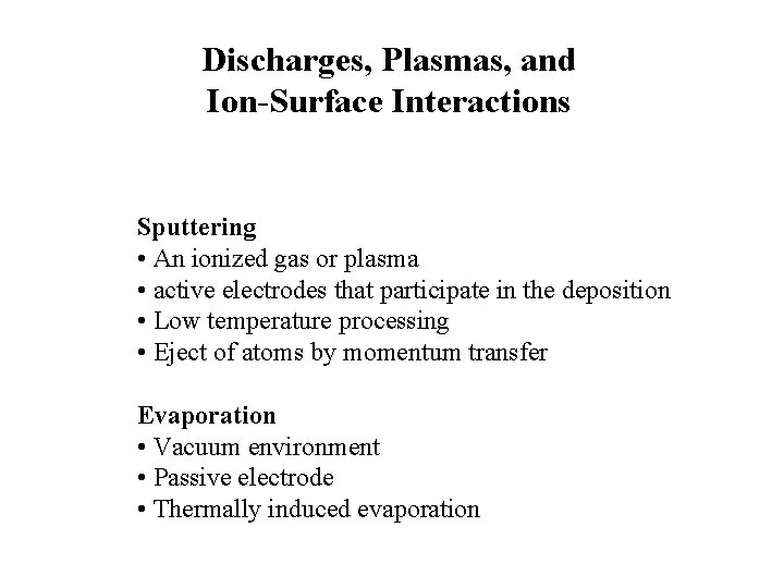 Discharges, Plasmas, and Ion-Surface Interactions Sputtering • An ionized gas or plasma • active