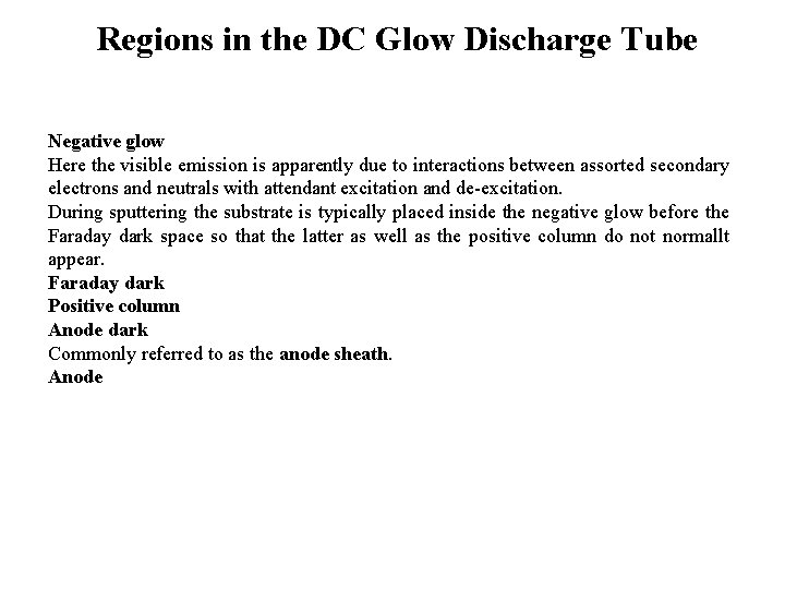 Regions in the DC Glow Discharge Tube Negative glow Here the visible emission is