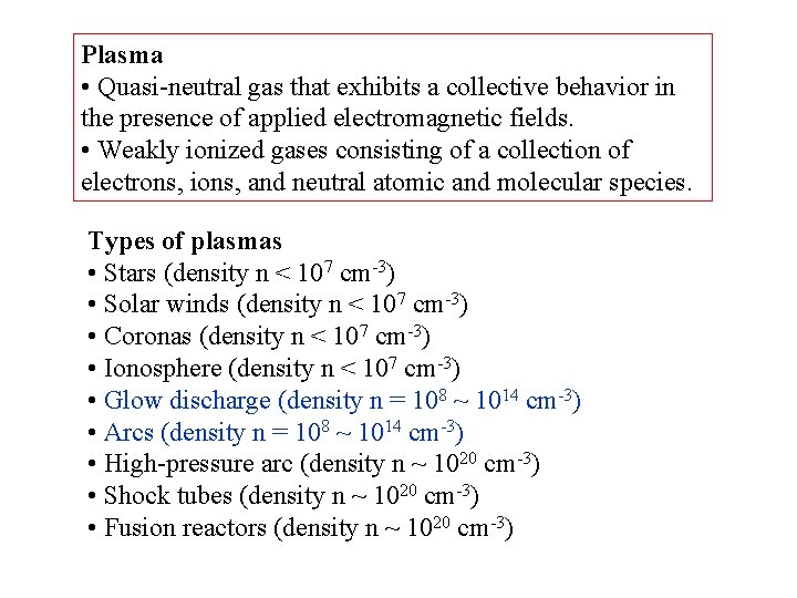 Plasma • Quasi-neutral gas that exhibits a collective behavior in the presence of applied