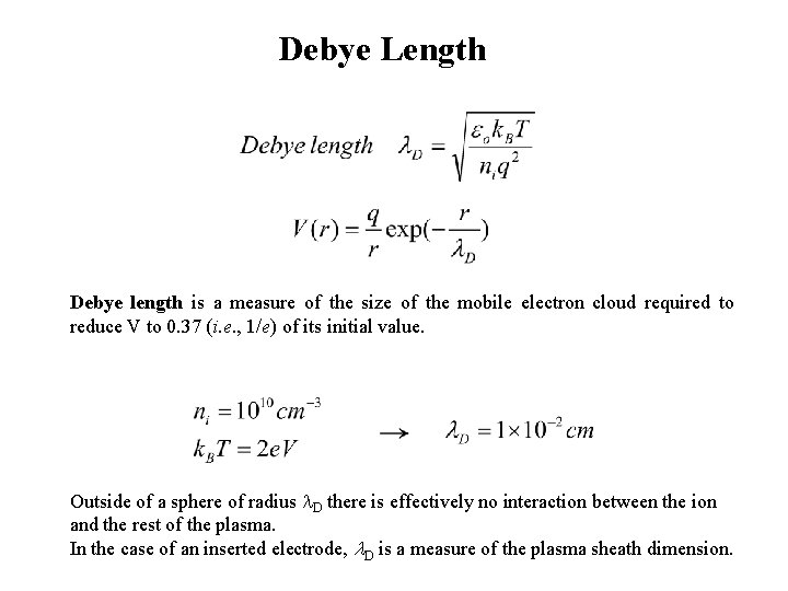 Debye Length Debye length is a measure of the size of the mobile electron