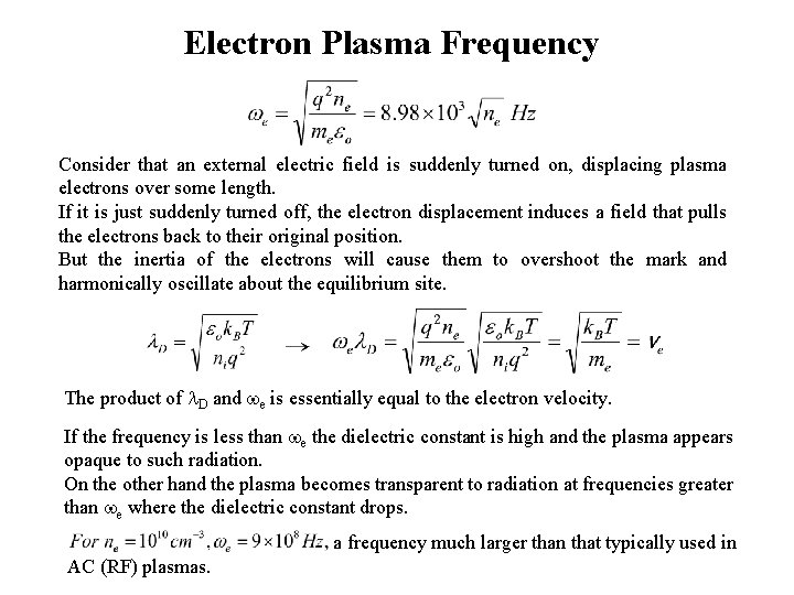 Electron Plasma Frequency Consider that an external electric field is suddenly turned on, displacing