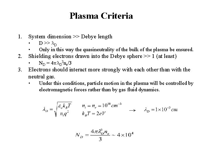 Plasma Criteria 1. System dimension >> Debye length • • 2. Shielding electrons drawn