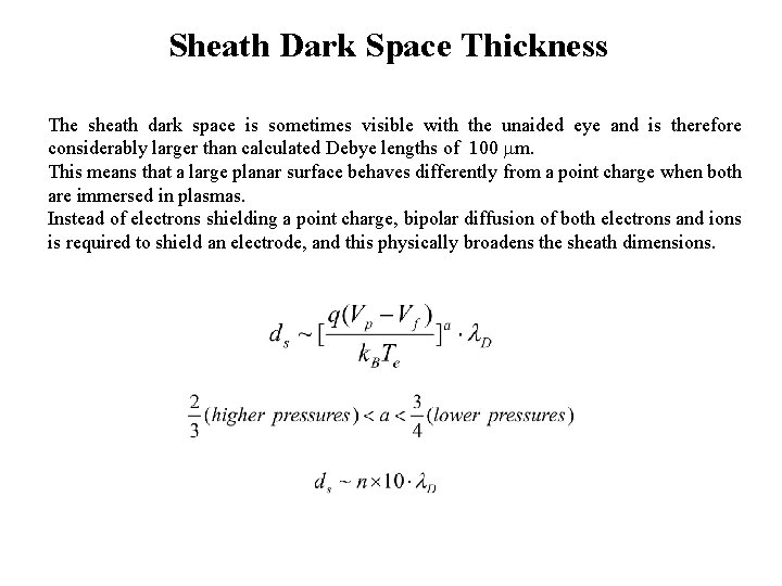 Sheath Dark Space Thickness The sheath dark space is sometimes visible with the unaided