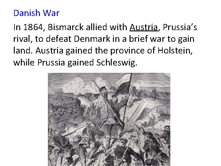 Danish War In 1864, Bismarck allied with Austria, Prussia’s rival, to defeat Denmark in