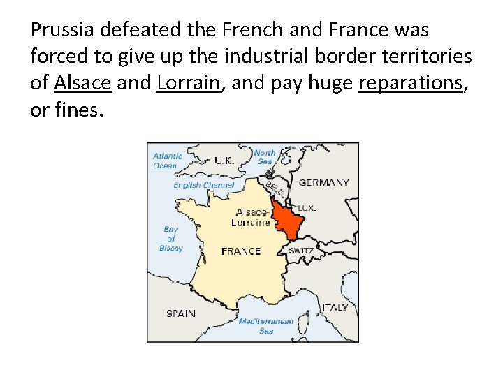 Prussia defeated the French and France was forced to give up the industrial border