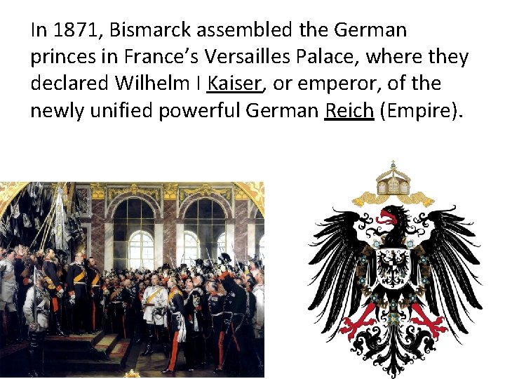 In 1871, Bismarck assembled the German princes in France’s Versailles Palace, where they declared