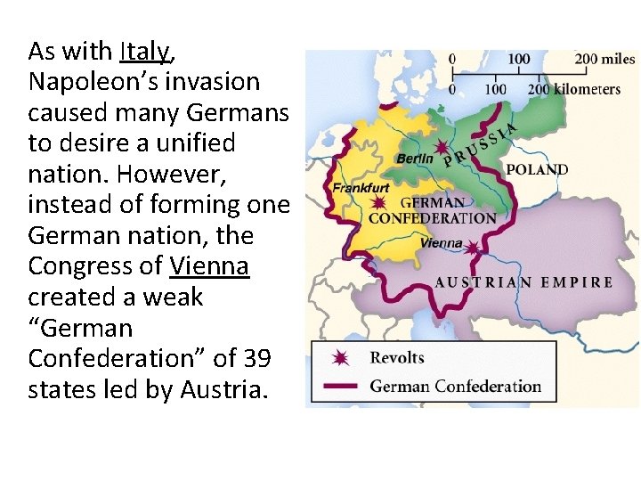 As with Italy, Napoleon’s invasion caused many Germans to desire a unified nation. However,