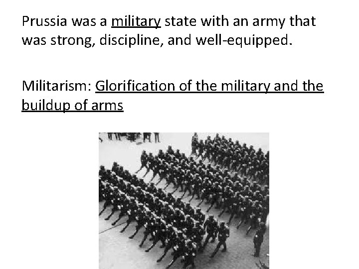 Prussia was a military state with an army that was strong, discipline, and well-equipped.