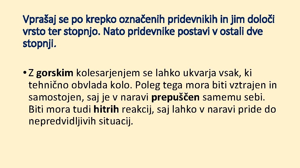 Vprašaj se po krepko označenih pridevnikih in jim določi vrsto ter stopnjo. Nato pridevnike