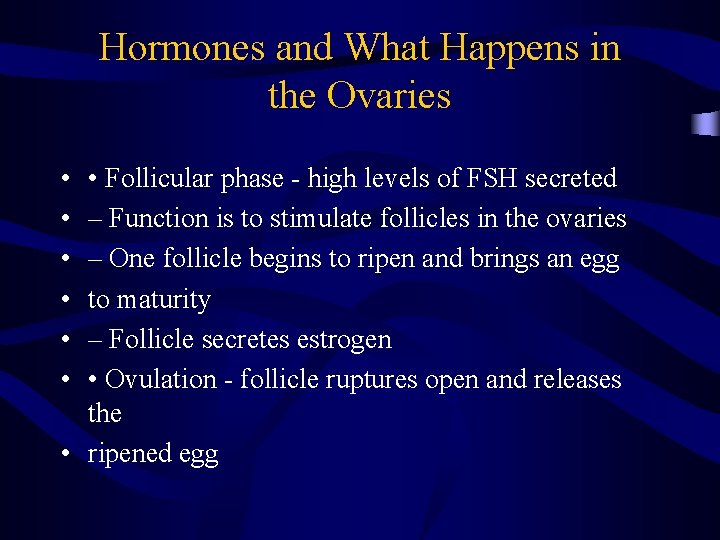 Hormones and What Happens in the Ovaries • • Follicular phase - high levels Hormones and What Happens in the Ovaries • • Follicular phase - high levels