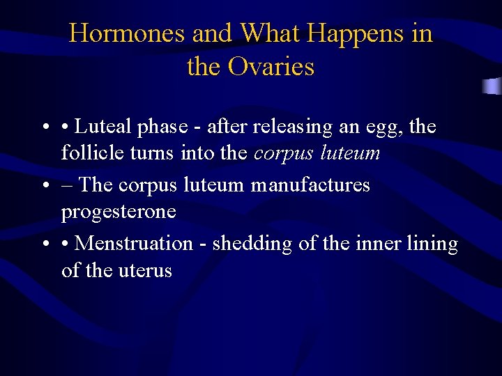Hormones and What Happens in the Ovaries • • Luteal phase - after releasing Hormones and What Happens in the Ovaries • • Luteal phase - after releasing