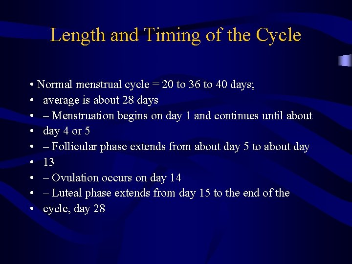 Length and Timing of the Cycle • Normal menstrual cycle = 20 to 36 Length and Timing of the Cycle • Normal menstrual cycle = 20 to 36
