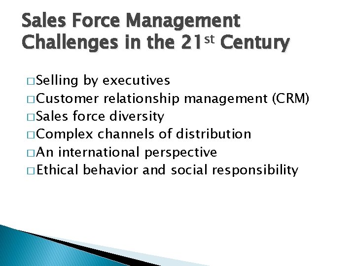 Sales Force Management Challenges in the 21 st Century � Selling by executives � Sales Force Management Challenges in the 21 st Century � Selling by executives �