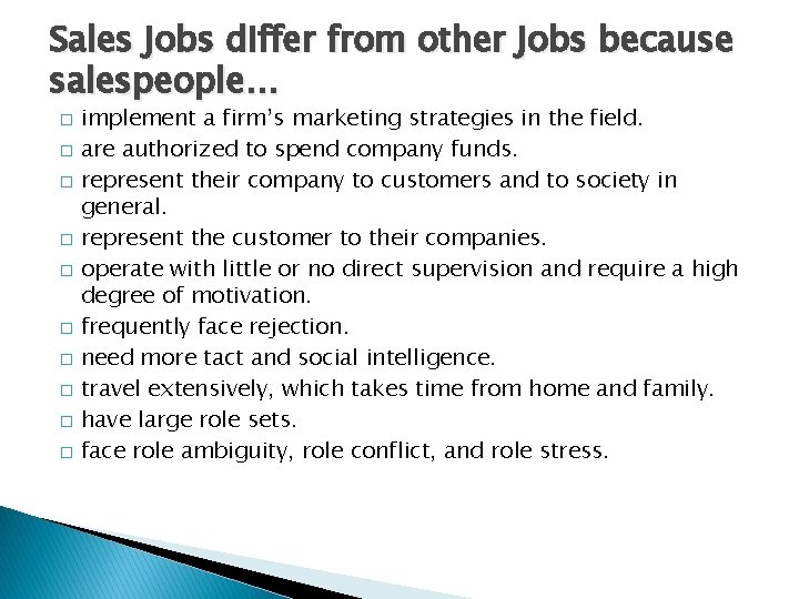 Sales jobs differ from other jobs because salespeople… � � � � � implement Sales jobs differ from other jobs because salespeople… � � � � � implement