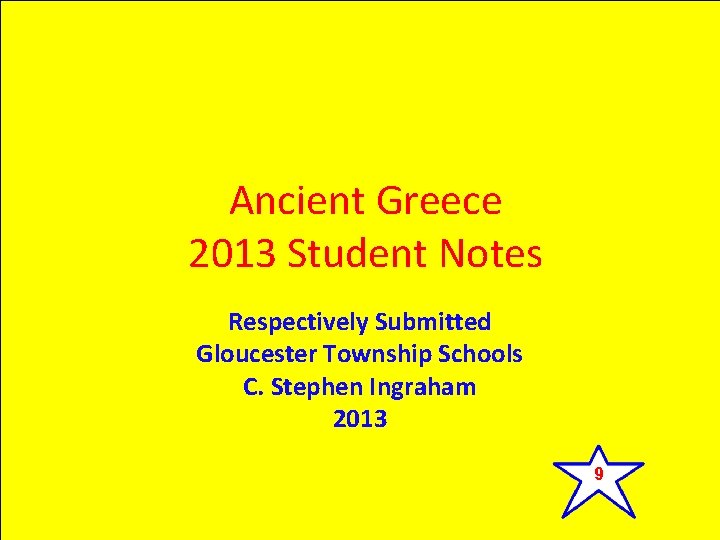Ancient Greece 2013 Student Notes Respectively Submitted Gloucester Township Schools C. Stephen Ingraham 2013
