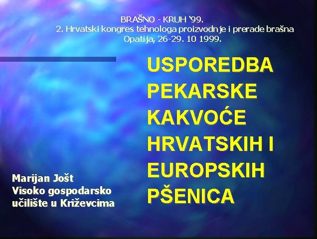 BRAŠNO - KRUH ‘ 99. 2. Hrvatski kongres tehnologa proizvodnje i prerade brašna Opatija,