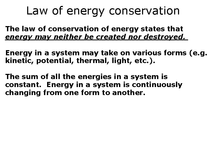 Law of energy conservation The law of conservation of energy states that energy may