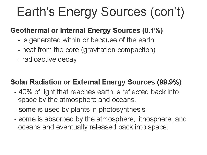 Earth's Energy Sources (con’t) Geothermal or Internal Energy Sources (0. 1%) - is generated