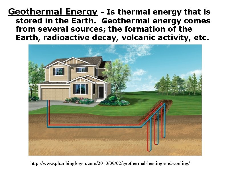 Geothermal Energy - Is thermal energy that is stored in the Earth. Geothermal energy