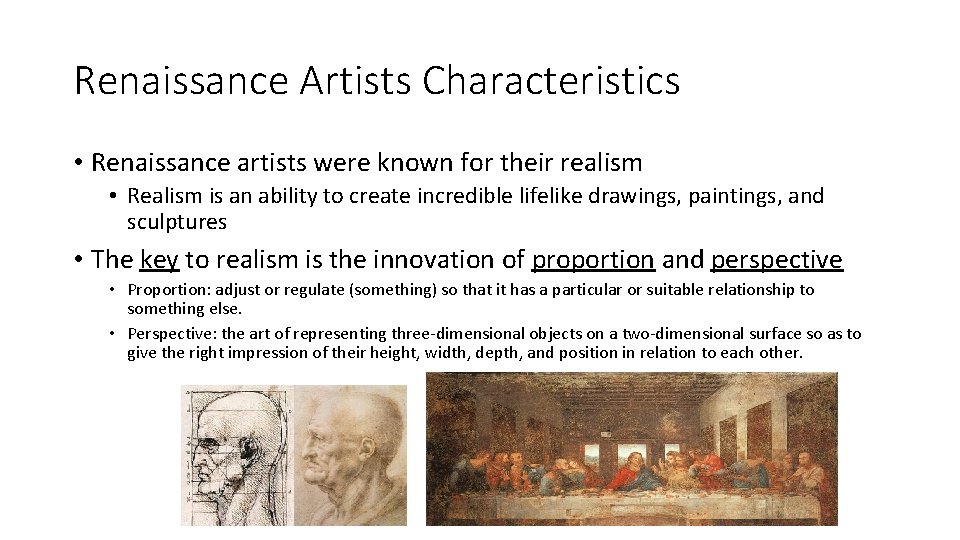 Renaissance Artists Characteristics • Renaissance artists were known for their realism • Realism is