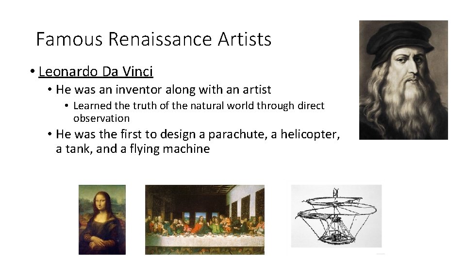 Famous Renaissance Artists • Leonardo Da Vinci • He was an inventor along with