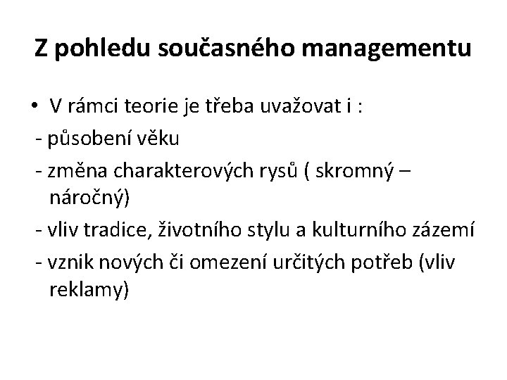 Z pohledu současného managementu • V rámci teorie je třeba uvažovat i : - Z pohledu současného managementu • V rámci teorie je třeba uvažovat i : -