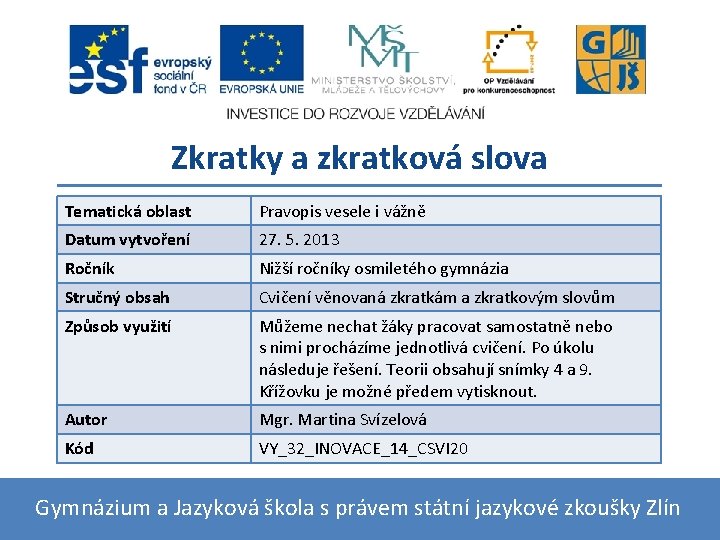 Zkratky a zkratková slova Tematická oblast Pravopis vesele i vážně Datum vytvoření 27. 5.