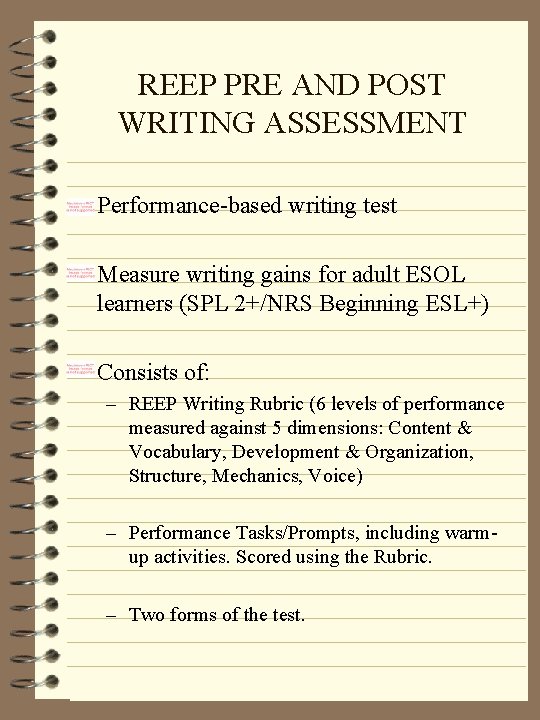 REEP PRE AND POST WRITING ASSESSMENT • Performance-based writing test • Measure writing gains REEP PRE AND POST WRITING ASSESSMENT • Performance-based writing test • Measure writing gains