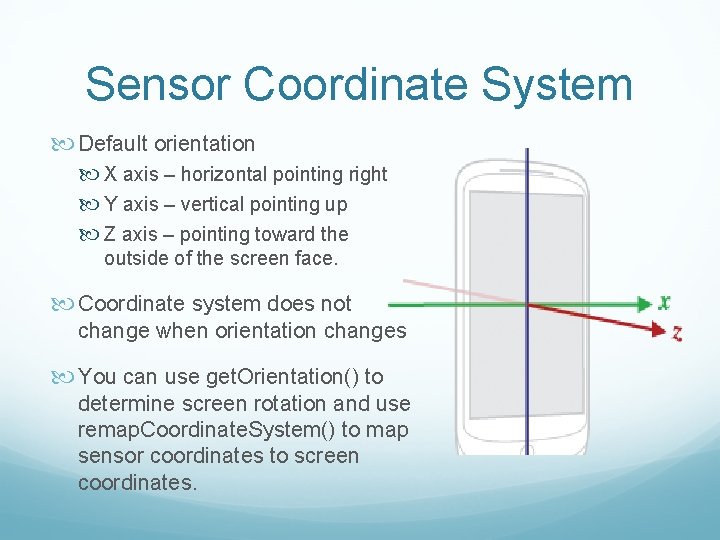 Sensor Coordinate System Default orientation X axis – horizontal pointing right Y axis –