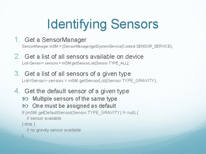 Identifying Sensors 1. Get a Sensor. Manager m. SM = (Sensor. Manager)get. System. Service(Context.