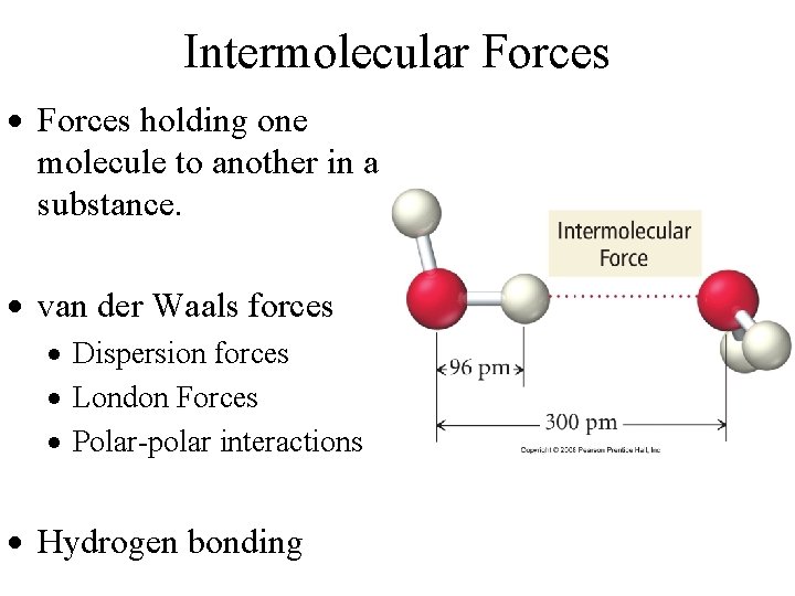 Intermolecular Forces · Forces holding one molecule to another in a substance. · van