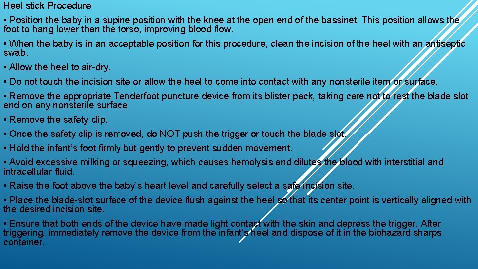 Heel stick Procedure • Position the baby in a supine position with the knee