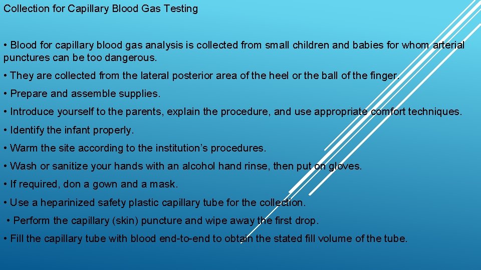 Collection for Capillary Blood Gas Testing • Blood for capillary blood gas analysis is