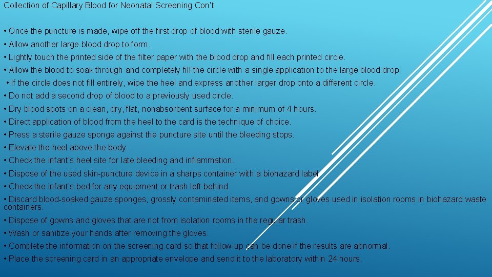 Collection of Capillary Blood for Neonatal Screening Con’t • Once the puncture is made,