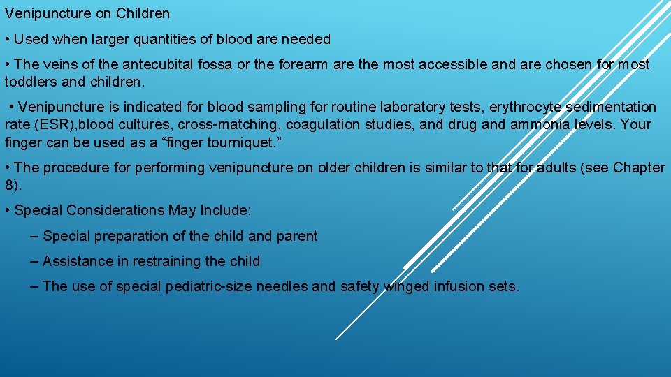 Venipuncture on Children • Used when larger quantities of blood are needed • The