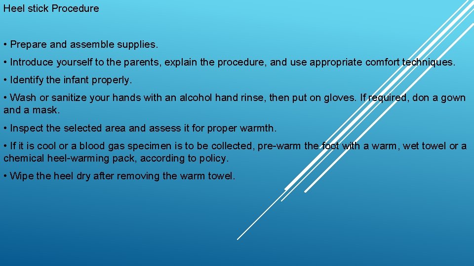 Heel stick Procedure • Prepare and assemble supplies. • Introduce yourself to the parents,