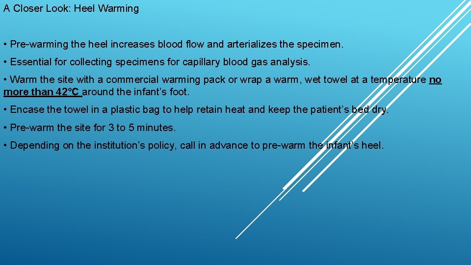 A Closer Look: Heel Warming • Pre-warming the heel increases blood flow and arterializes