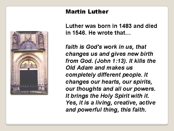 Martin Luther was born in 1483 and died in 1546. He wrote that… faith
