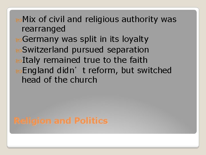  Mix of civil and religious authority was rearranged Germany was split in its