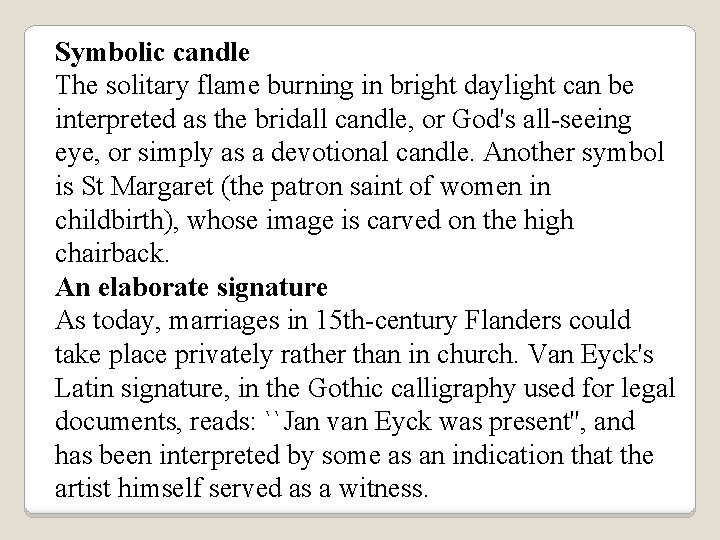 Symbolic candle The solitary flame burning in bright daylight can be interpreted as the