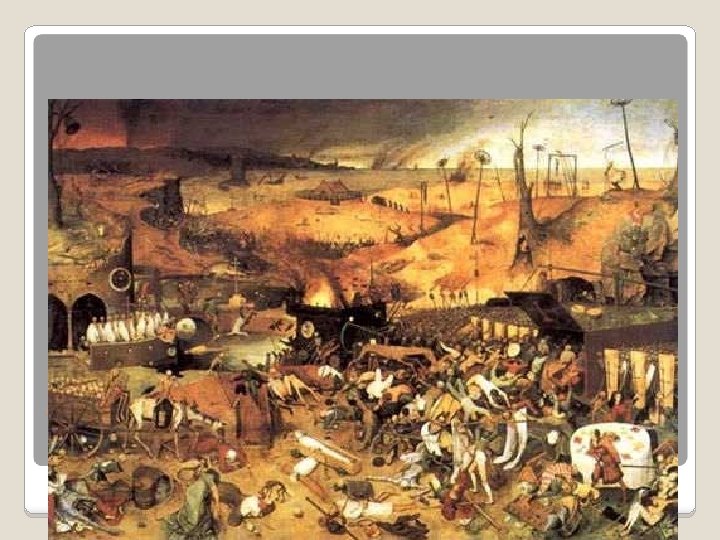 Pieter Breugel (1528 – 1569) The Triumph of Death 