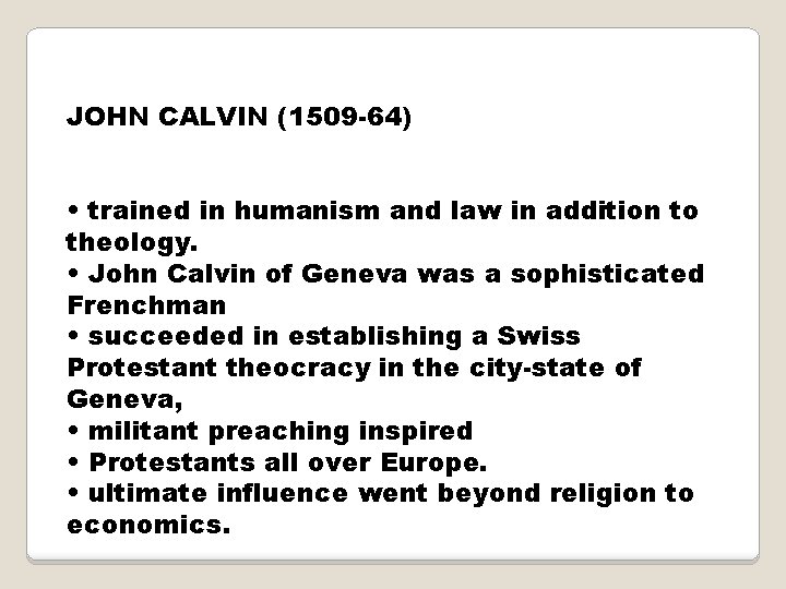 JOHN CALVIN (1509 -64) • trained in humanism and law in addition to theology.