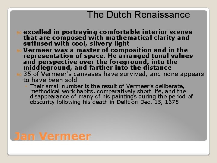 The Dutch Renaissance excelled in portraying comfortable interior scenes that are composed with mathematical