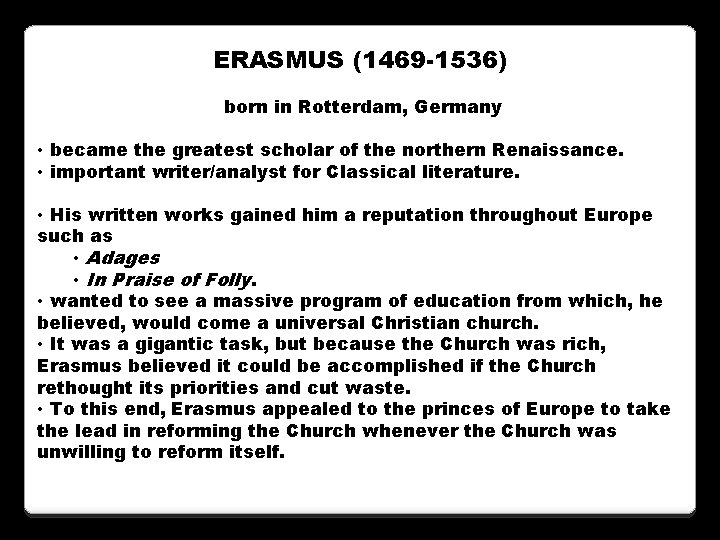 ERASMUS (1469 -1536) born in Rotterdam, Germany • became the greatest scholar of the