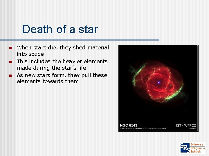 Death of a star n n n When stars die, they shed material into